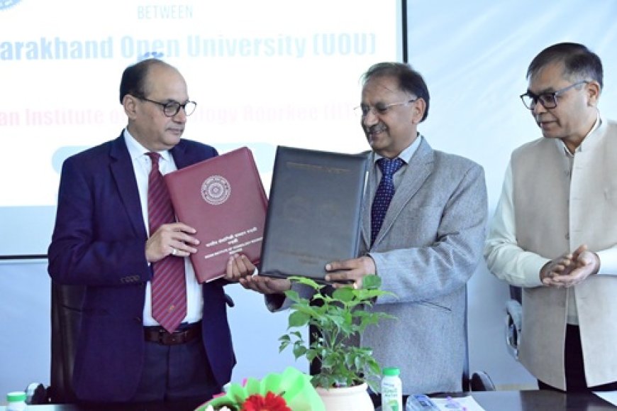 UOU और IIT रुड़की के बीच ऐतिहासिक समझौता: उच्च शिक्षा और तकनीकी नवाचार को मिलेगी नई उड़ान